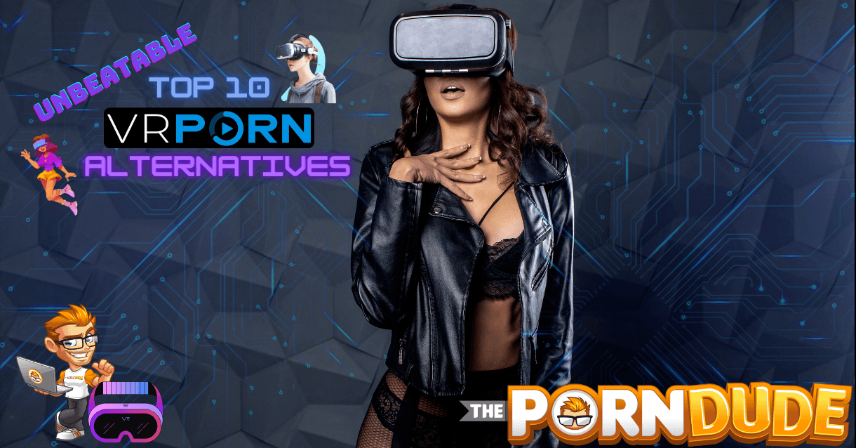Searching For High Quality Virtual Reality Porn Top 10 Unbeatable Alternatives to VRPorn.com 1